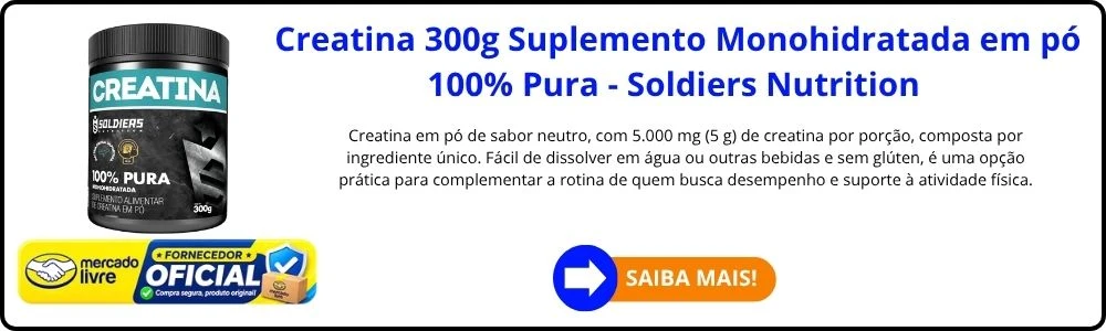 As 10 Creatinas Mais Recomendadas em 2026, as Boas e Baratas 10 Creatina 300g Suplemento Monohidratada em pó 100% Pura - Soldiers Nutrition