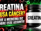 Creatina causa câncer? O que a medicina diz sobre isso!