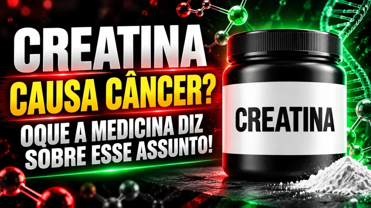 Creatina causa câncer? O que a medicina diz sobre isso!