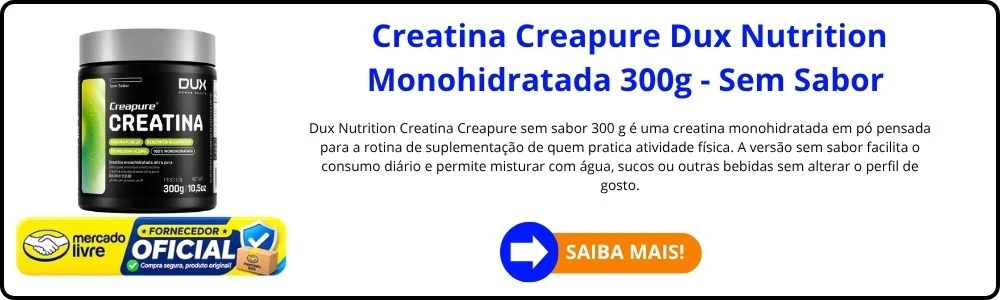 As 10 Creatinas Mais Recomendadas em 2026, as Boas e Baratas 5 Creatina Creapure Dux Nutrition Monohidratada 300g - Sem sabor Pensada para a Rotina de Suplementação