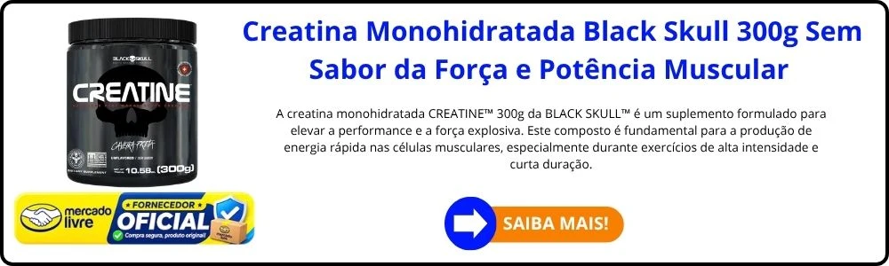 As 10 Creatinas Mais Recomendadas em 2026, as Boas e Baratas 9 Creatina Monohidratada Black Skull 300g Sem Sabor da Força e Potência Muscular