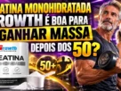 Creatina Monohidratada Growth é Boa para Ganhar Massa Depois dos 50