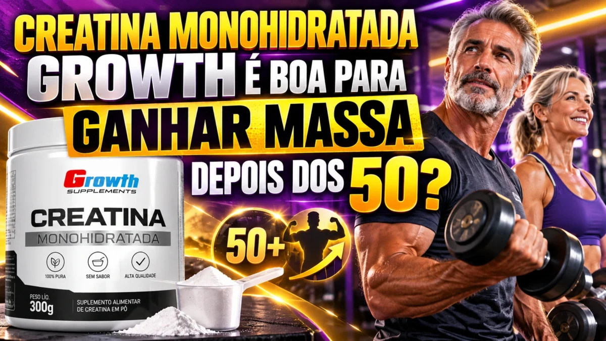 Creatina Monohidratada Growth é Boa para Ganhar Massa Depois dos 50