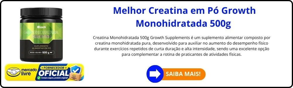 As 10 Creatinas Mais Recomendadas em 2026, as Boas e Baratas 4 Melhor Alta Intensidade Creatina Monohidratada 500g Pó Growth