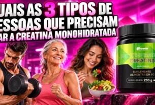 Quais os 3 Tipos de Pessoas que Precisam Usar a Creatina Monohidratada