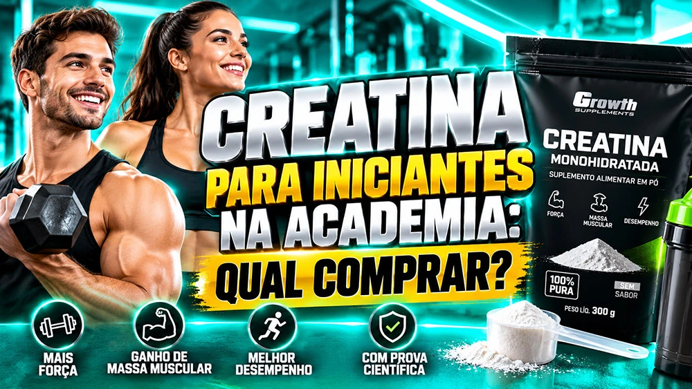 Creatina para Iniciantes na Academia: Qual Comprar?