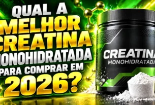 Qual a Melhor Creatina Monohidratada para Comprar em 2026?